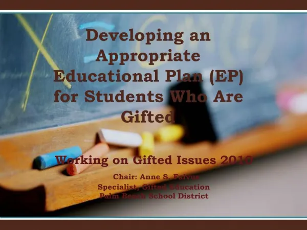Working on Gifted Issues 2010 Chair: Anne S. Faivus Specialist, Gifted Education Palm Beach School District