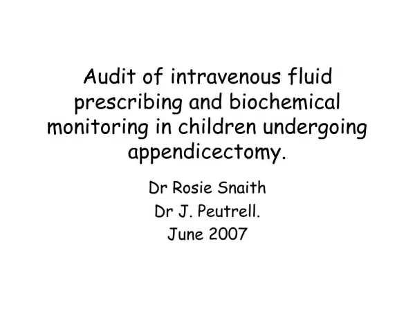 Audit of intravenous fluid prescribing and biochemical monitoring in children undergoing appendicectomy.