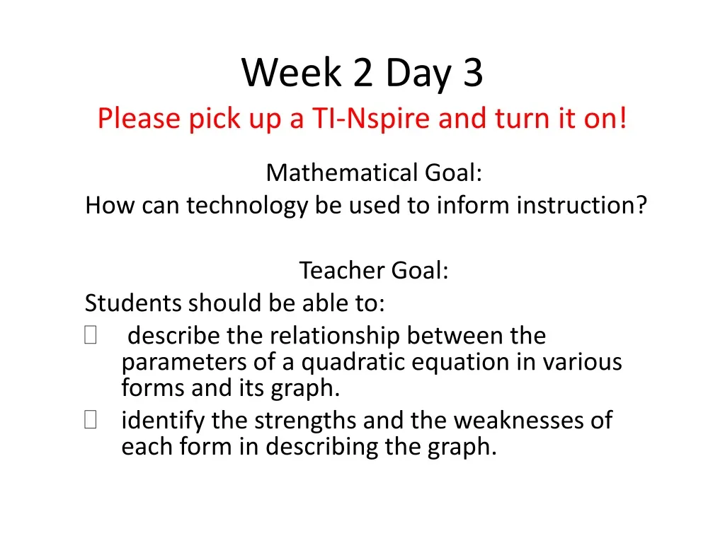 week 2 day 3 please pick up a ti nspire and turn it on
