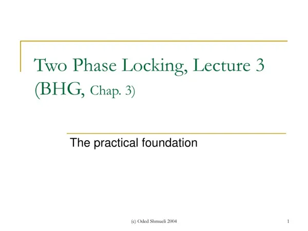 Two Phase Locking, Lecture 3 (BHG , Chap. 3)