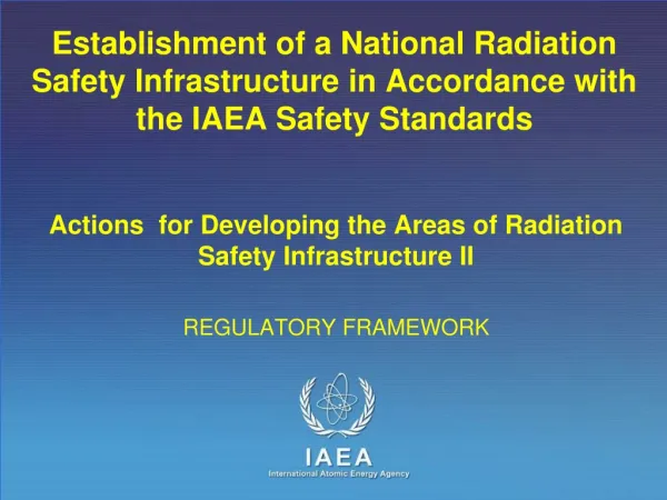 Actions for Developing the Areas of Radiation Safety Infrastructure II REGULATORY FRAMEWORK