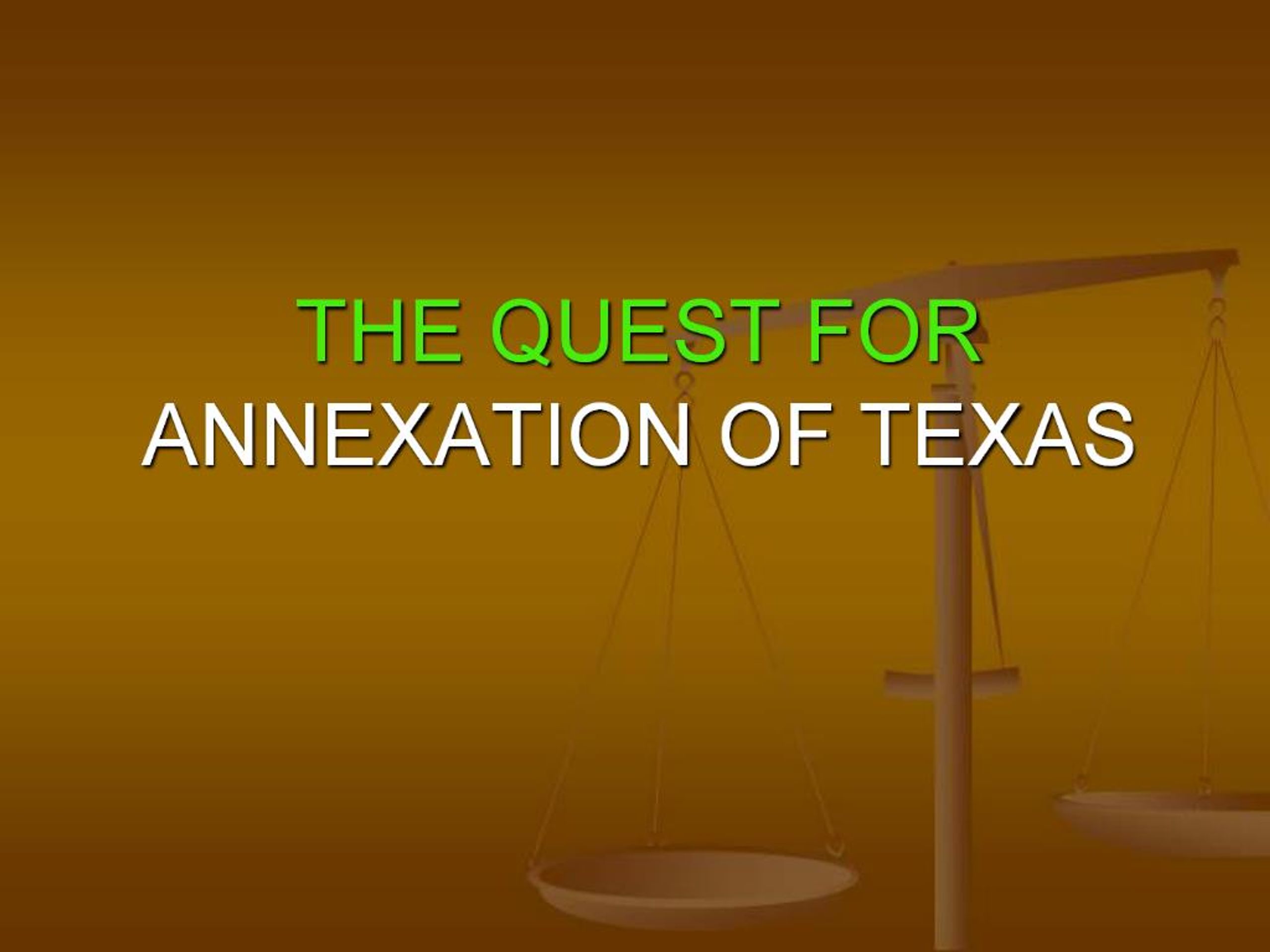 PPT - THE QUEST FOR ANNEXATION OF TEXAS PowerPoint Presentation, free ...