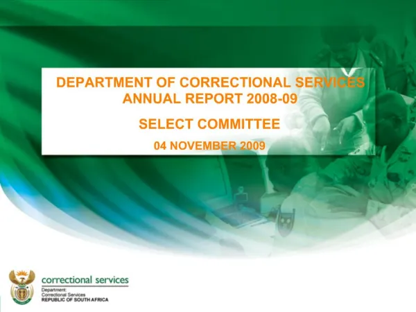 DEPARTMENT OF CORRECTIONAL SERVICES ANNUAL REPORT 2008-09 SELECT COMMITTEE 04 NOVEMBER 2009