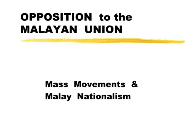 OPPOSITION to the MALAYAN UNION