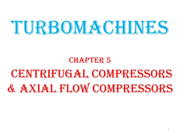 TURBOMACHINES Chapter 5 CENTRIFUGAL compressors &amp; axial flow compressors