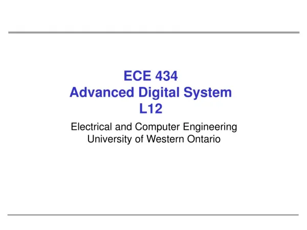 ECE 434 Advanced Digital System L12