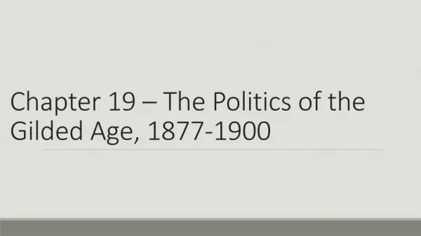 Chapter 19 – The Politics of the Gilded Age, 1877-1900