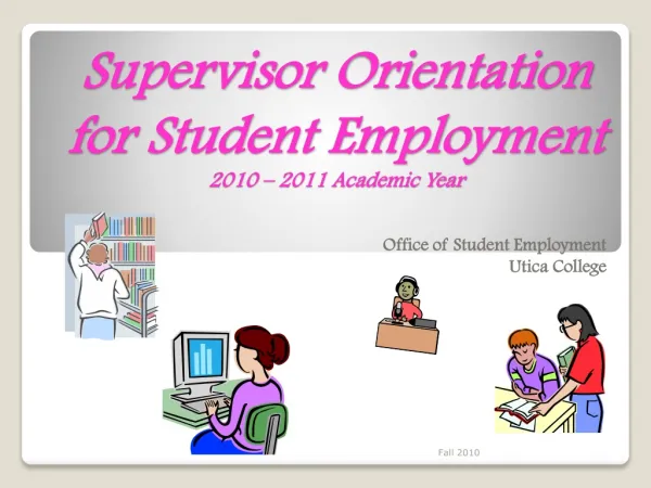 Supervisor Orientation for Student Employment 2010 – 2011 Academic Year
