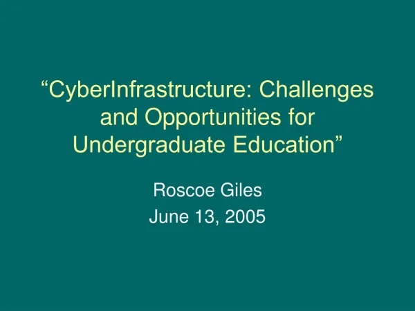“CyberInfrastructure: Challenges and Opportunities for Undergraduate Education”