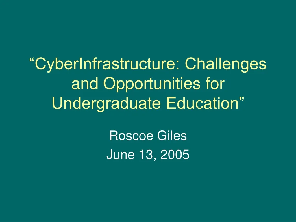 cyberinfrastructure challenges and opportunities for undergraduate education
