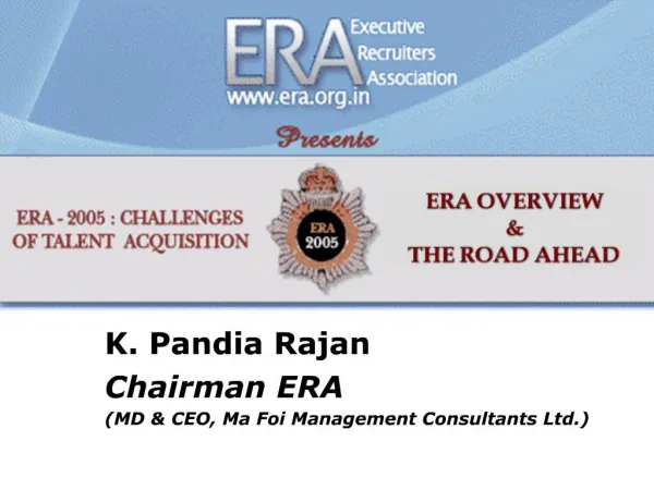 K. Pandia Rajan Chairman ERA MD CEO, Ma Foi Management Consultants Ltd.