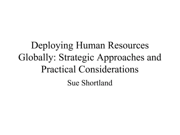 Deploying Human Resources Globally: Strategic Approaches and Practical Considerations