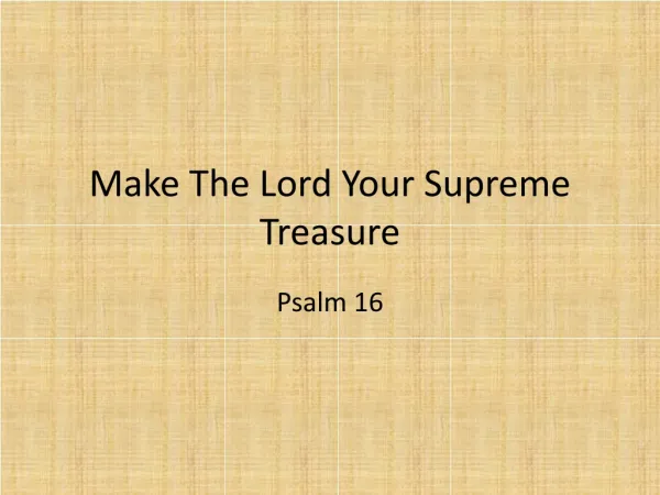 Make The Lord Your Supreme Treasure