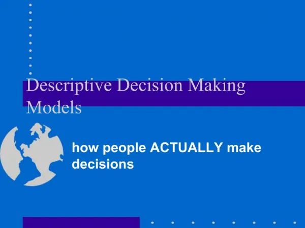 Descriptive Decision Making Models
