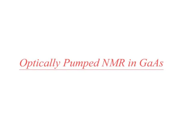 Optically Pumped NMR in GaAs