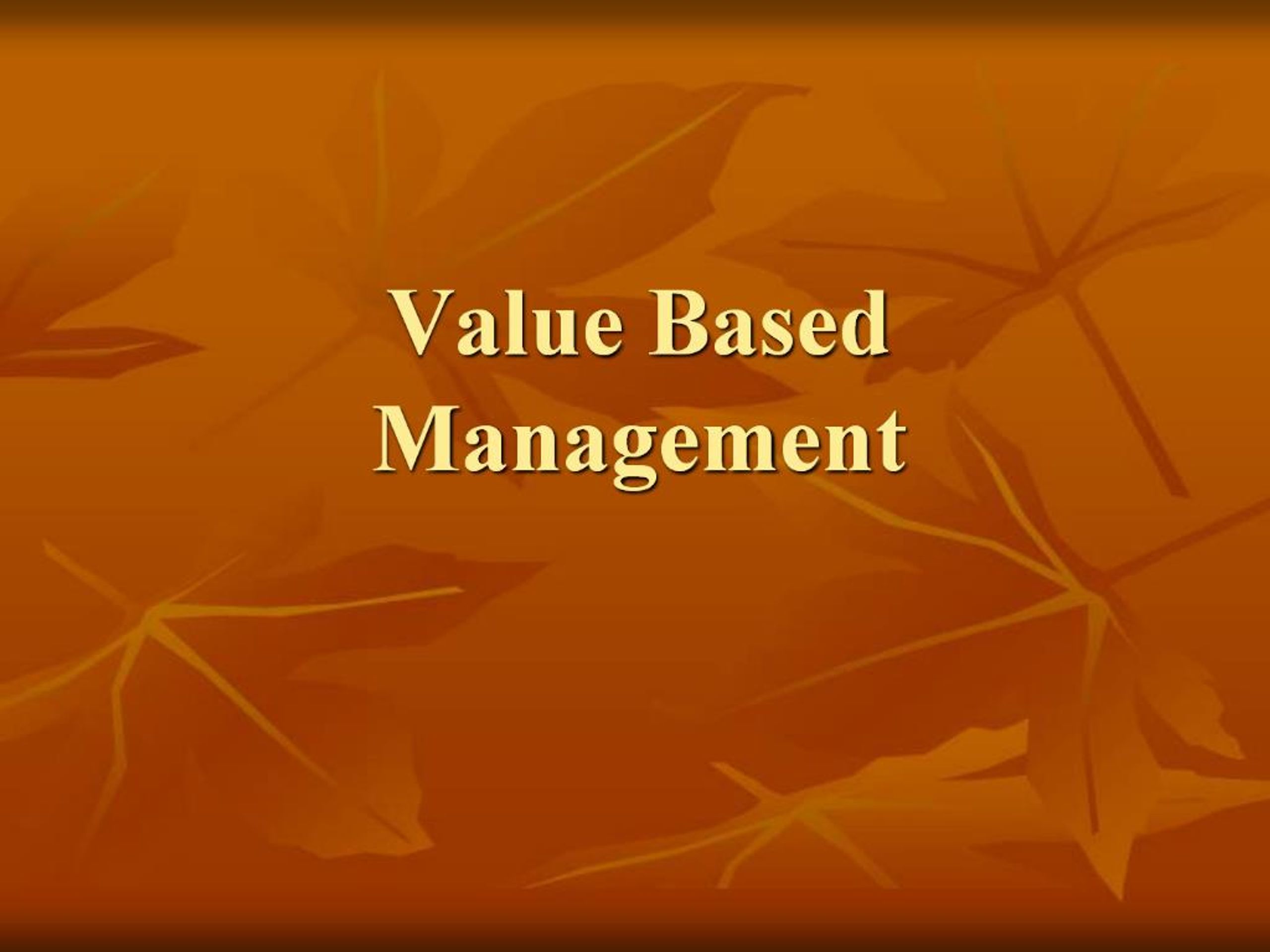 PPT - Maximizing Value with Value Based Management (VBM) PowerPoint ...