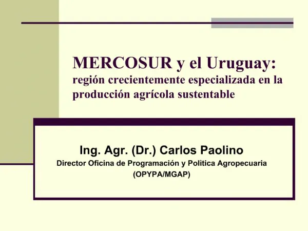 MERCOSUR y el Uruguay: regi n crecientemente especializada en la producci n agr cola sustentable