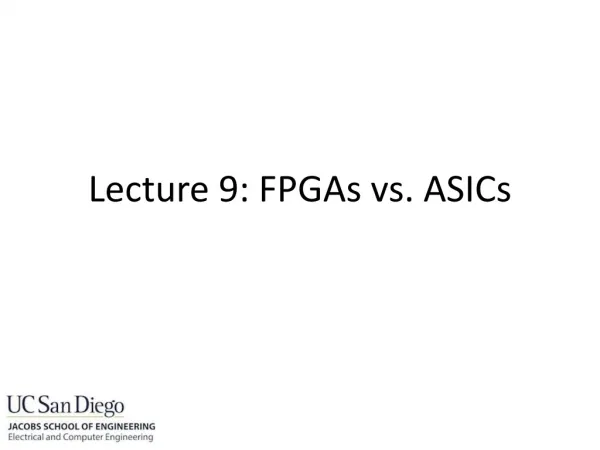 Lecture 9: FPGAs vs. ASICs