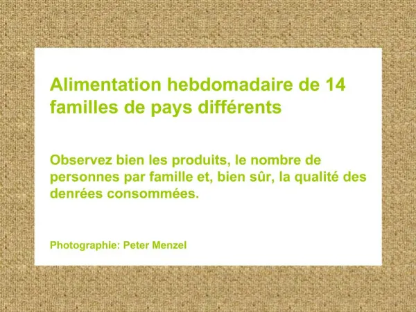 Alimentation hebdomadaire de 14 familles de pays diff rents Observez bien les produits, le nombre de personnes par fam