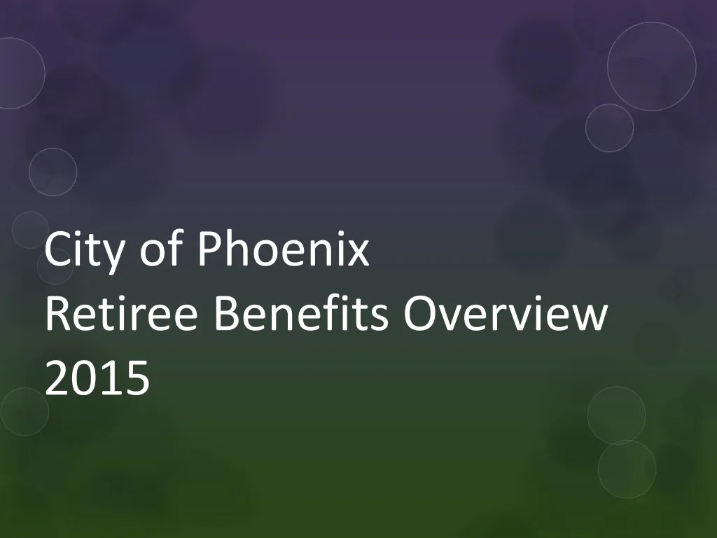 city of phoenix retiree benefits overview 2015