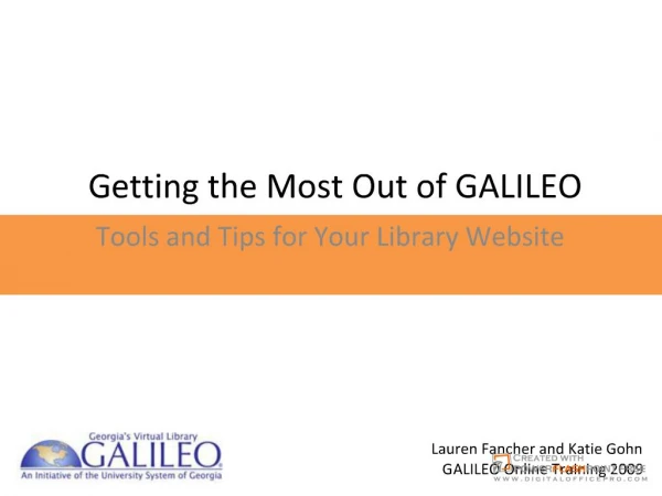 Getting the Most Out of GALILEO. Tools and Tips for Your ...