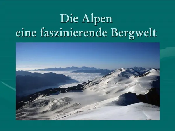 Die Alpen eine faszinierende Bergwelt