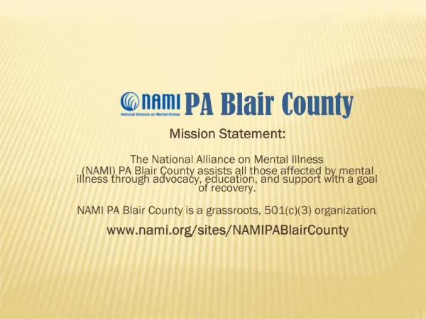 Mission Statement: The National Alliance on Mental Illness NAMI PA Blair County assists all those affected by mental