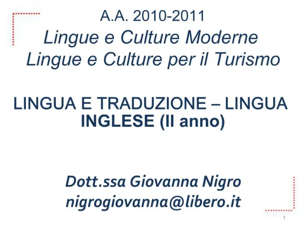 A.A. 2010-2011 Lingue e Culture Moderne Lingue e Culture per il Turismo LINGUA E TRADUZIONE LINGUA INGLESE II anno