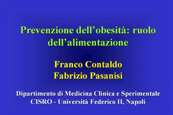 Prevenzione dell obesit : ruolo dell alimentazione Franco Contaldo Fabrizio Pasanisi Dipartimento di Medicina Clinica