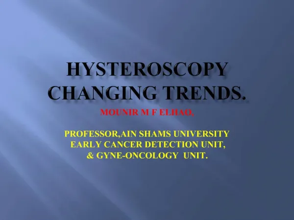 HYSTEROSCOPY CHANGING TRENDS.