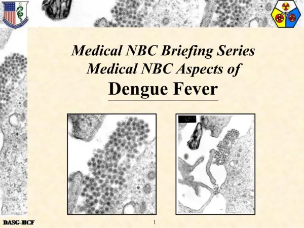Medical NBC Briefing Series Medical NBC Aspects of Dengue Fever