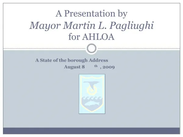 A Presentation by Mayor Martin L. Pagliughi for AHLOA