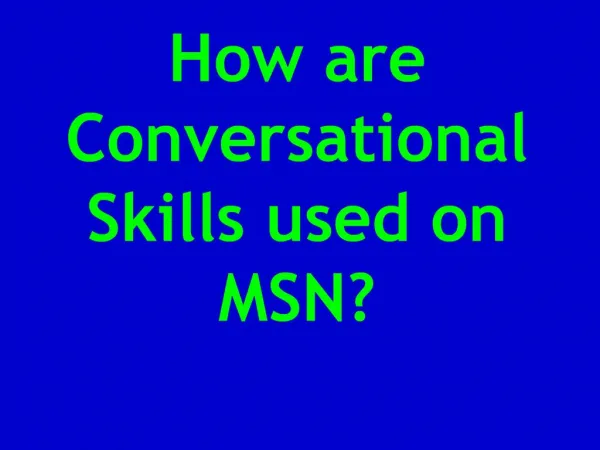 How are Conversational Skills used on MSN