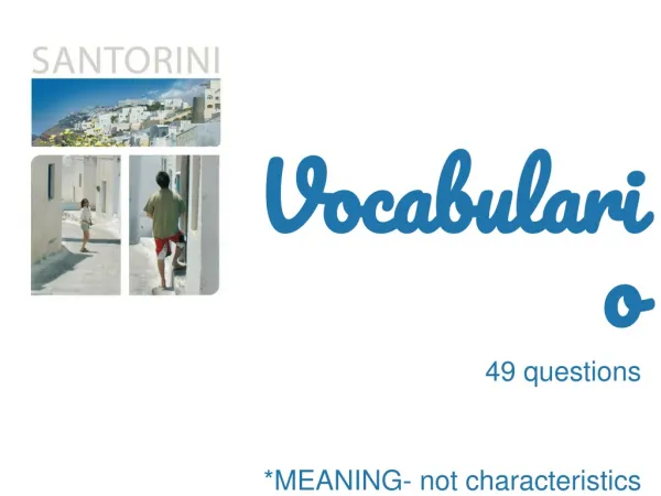 Vocabulario 49 questions * MEANING- not characteristics of the words