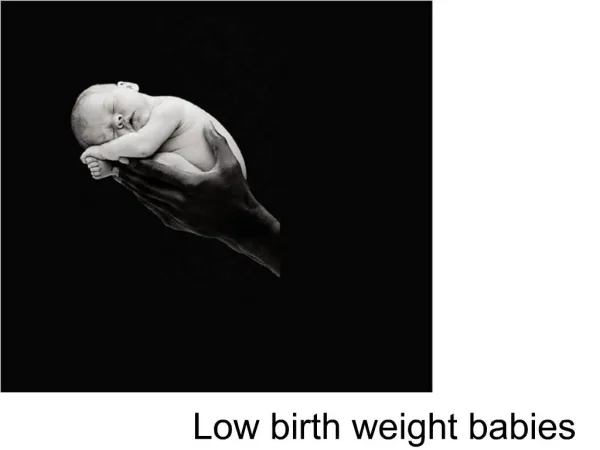 Low birth weight babies