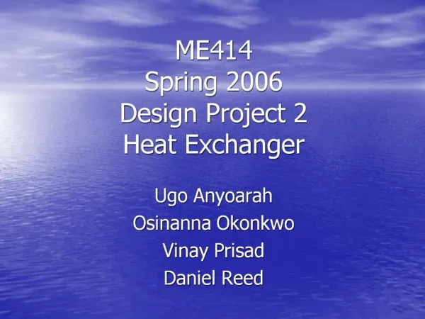 ME414 Spring 2006 Design Project 2 Heat Exchanger
