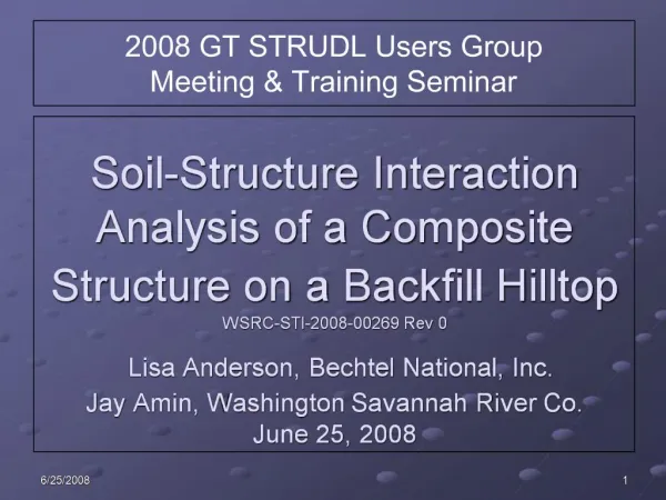 Soil-Structure Interaction Analysis of a Composite Structure on a Backfill Hilltop WSRC-STI-2008-00269 Rev 0 Lisa Ande