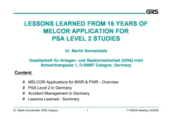 LESSONS LEARNED FROM 15 YEARS OF MELCOR APPLICATION FOR PSA LEVEL 2 STUDIES Dr. Martin Sonnenkalb Gesellschaft f r