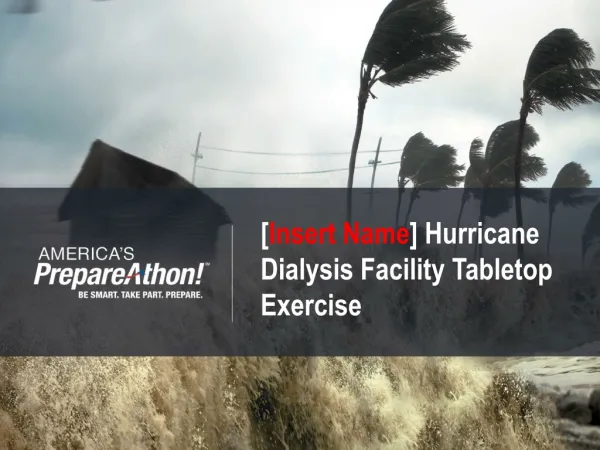[ Insert Name ] Hurricane Dialysis Facility Tabletop Exercise