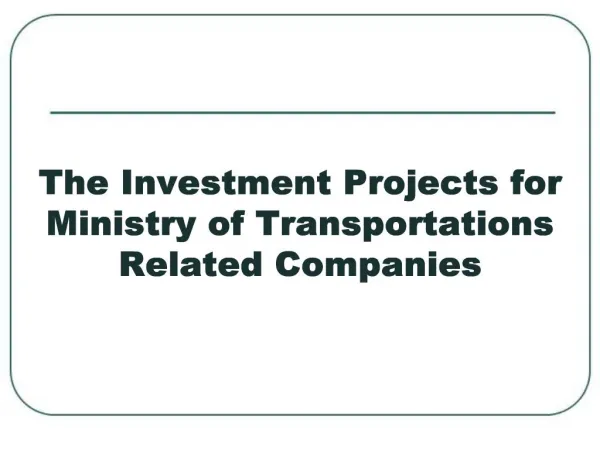 The Investment Projects for Ministry of Transportations Related Companies