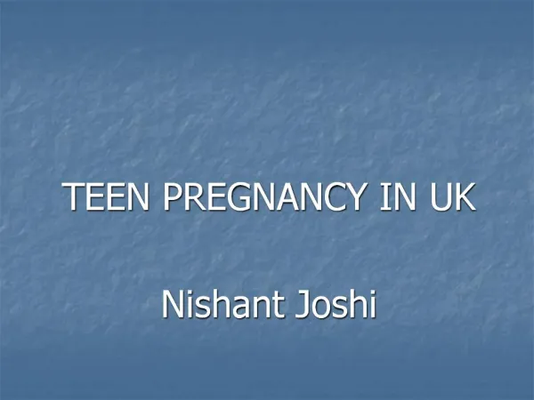 TEEN PREGNANCY IN UK Nishant Joshi