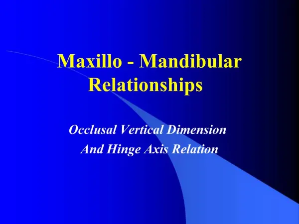 Maxillo - Mandibular Relationships