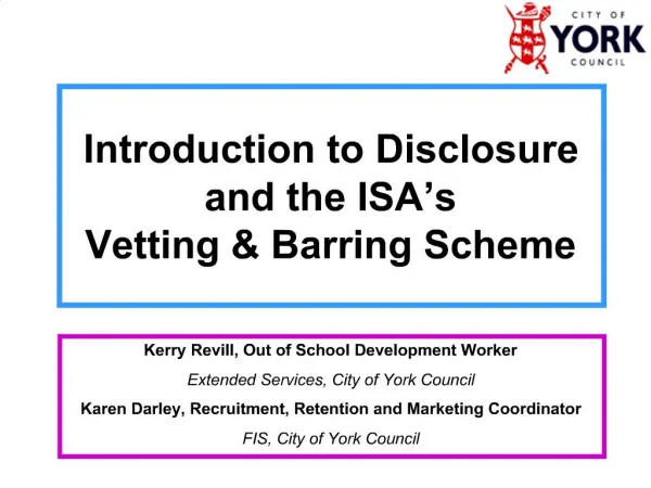 Introduction to Disclosure and the ISA s Vetting Barring Scheme