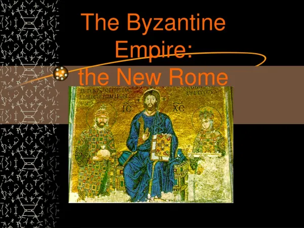The Byzantine Empire: the New Rome