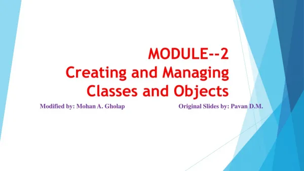 MODULE--2 Creating and Managing Classes and Objects