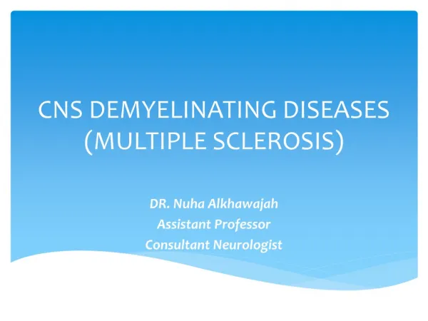 CNS DEMYELINATING DISEASES (MULTIPLE SCLEROSIS)