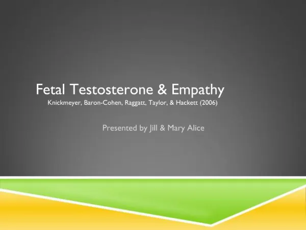 Fetal Testosterone Empathy Knickmeyer, Baron-Cohen, Raggatt, Taylor, Hackett 2006