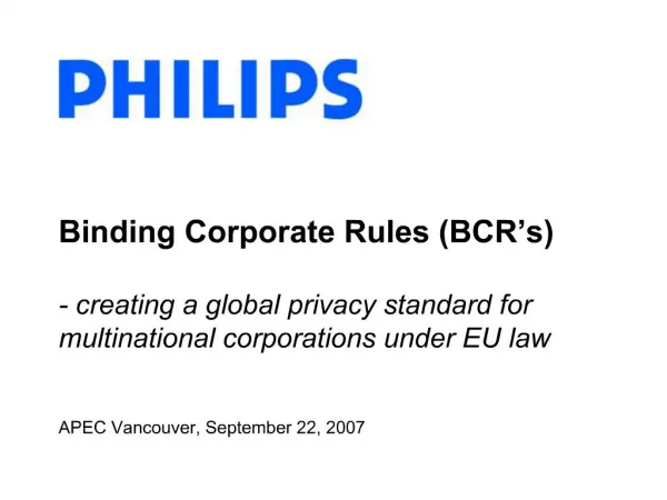 Binding Corporate Rules BCR s - creating a global privacy standard for multinational corporations under EU law