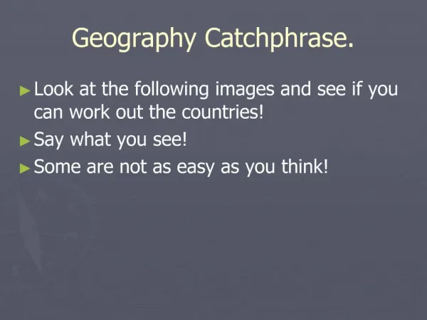 Geography Catchphrase.