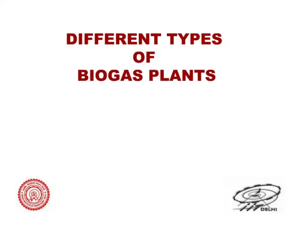 DIFFERENT TYPES OF BIOGAS PLANTS